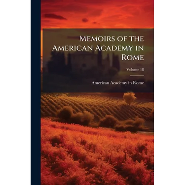 Memoirs of the American Academy in Rome; Volume 18
