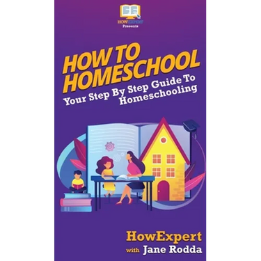 How To Homeschool: Your Step By Step Guide To Homeschooling