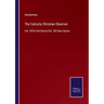 The Calcutta Christian Observer: Vol. XXVII Old Series/Vol. XIX New Series