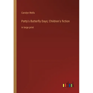 Patty's Butterfly Days; Children's fiction: in large print