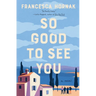 So Good to See You