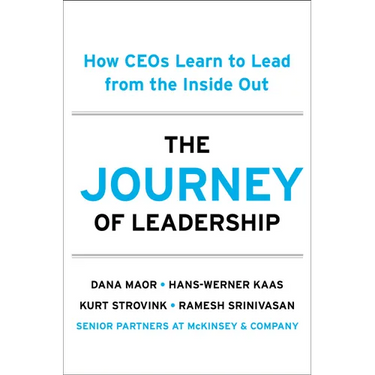 The Journey of Leadership: How Ceos Learn to Lead from the Inside Out
