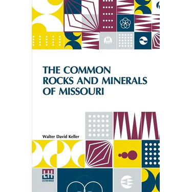 The Common Rocks And Minerals Of Missouri
