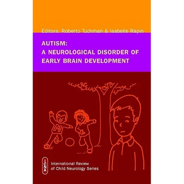 Autism: A Neurological Disorder of Early Brain Development