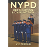 NYPD: Presumption & Dysfunction