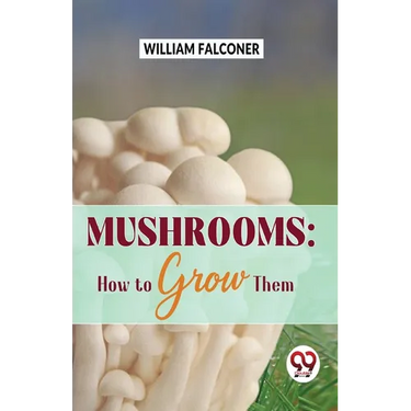 Mushrooms: how to grow them