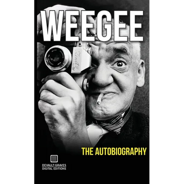 Weegee: The Autobiography
