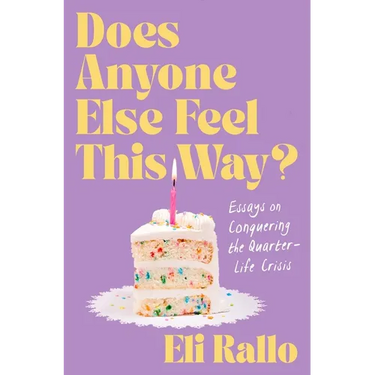 Does Anyone Else Feel This Way?: Essays on Conquering the Quarter-Life Crisis