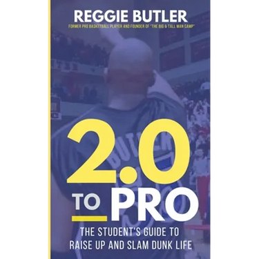 2.0 To PRO: The Student's Guide To Raise Up and Dunk Life