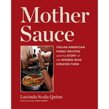 Mother Sauce: Italian American Family Recipes and the Story of the Women Who Created Them