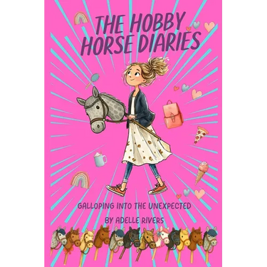 The Hobby Horse Diaries - Galloping into the unexpected: BFFs, Laughs, Drama and a Hobby Horse? Uplifting and funny.