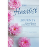 The Heartist Journey: A Sacred Return to the Woman Within