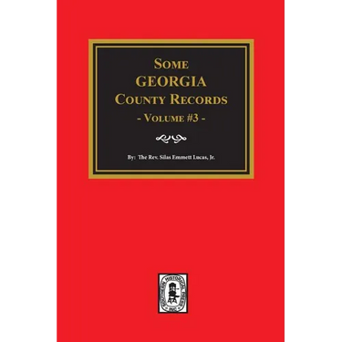 Some Georgia County Records, Volume 3.
