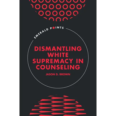 Dismantling White Supremacy in Counseling