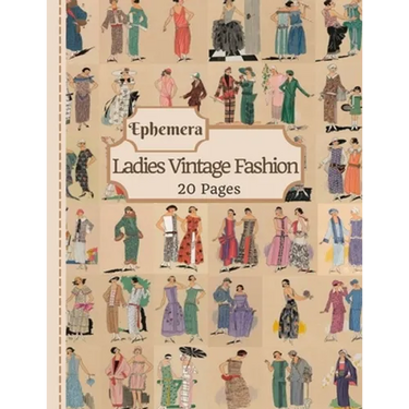 Ladies Vintage Fashion Ephemera: 20 Pages Of Feminine Garment Sketches To Use In Your Junk Journals, Scrapbooking, Or Altered Art Projects (Cut Out &