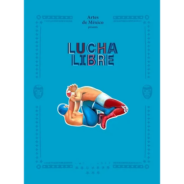 Lucha Libre: The History of Mexican Wrestling