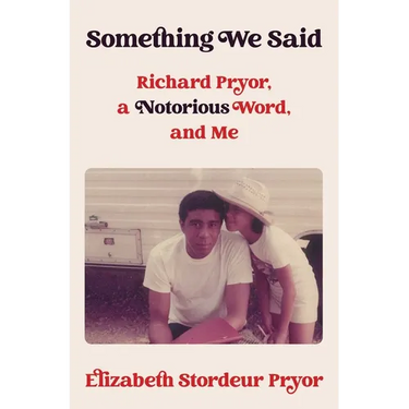Something We Said: Richard Pryor, a Notorious Word, and Me