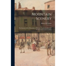 Mountain Scenery: the Scenery of the Mountains of Western North Carolina and Northwestern South Carolina