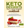 Keto Desserts: Tasty Keto Dessert Cookbook: Delicious & Nutritious Keto Desserts and Snacks for Weight Loss, Energy Boosting, and Healthy Lifestyle
