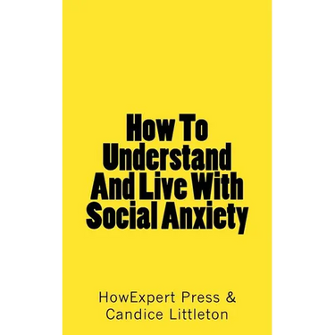 How To Understand And Live With Social Anxiety
