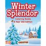 Winter Splendor - Coloring Books 8 Year Old Edition