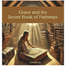 Grace and The Secret Book of Pathways