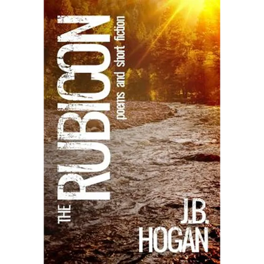 The Rubicon: Poems and Short Fiction