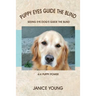 Puppy Eyes Guide the Blind: Seeing Eye Dog's Guide the Blind 4-H Puppy Power