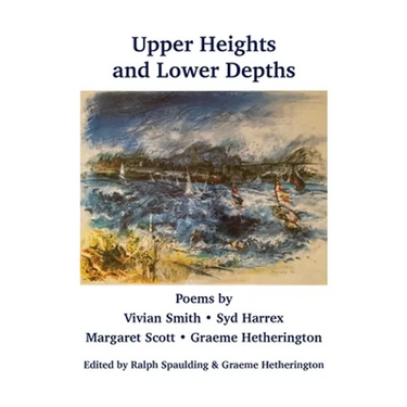 Upper Heights and Lower Depths: Poems by Vivian Smith, Sid Harrex, Margaret Scott, Graeme Hetherington