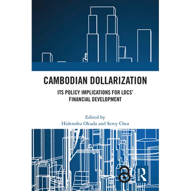 Cambodian Dollarization: Its Policy Implications for LDCs' Financial Development