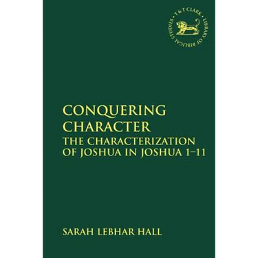 Conquering Character: The Characterization of Joshua in Joshua 1-11