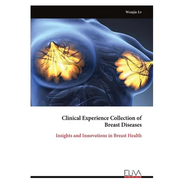 Clinical Experience Collection of Breast Diseases: Insights and Innovations in Breast Health
