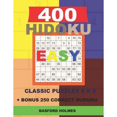400 HIDOKU EASY classic puzzles 9 x 9 + BONUS 250 correct sudoku: Holmes is a perfectly compiled sudoku book. Easy puzzle levels. Format 8.5 '' x 11 '