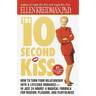 The 10-Second Kiss: How to Turn Your Relationship Into a Lifelong Romance -- in Just 24 Hours! A Magical Formula for Passion, Pleasure, and Playfulnes