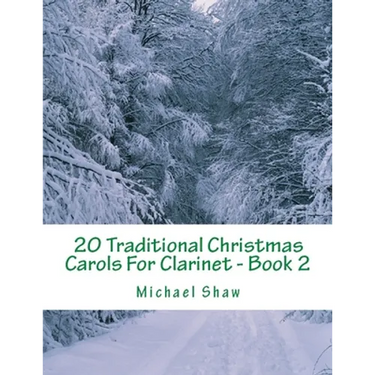 20 Traditional Christmas Carols For Clarinet - Book 2: Easy Key Series For Beginners