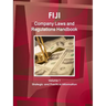 Fiji Company Laws and Regulations Handbook Volume 1 Strategic and Practical Information