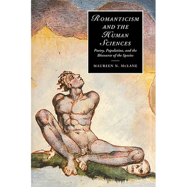 Romanticism and the Human Sciences: Poetry, Population, and the Discourse of the Species