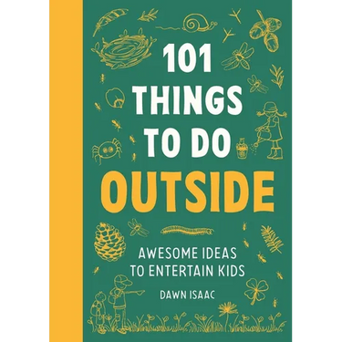 101 Things to Do Outside: Awesome Ideas to Entertain Kids