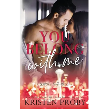 You Belong With Me: A With Me In Seattle Novel
