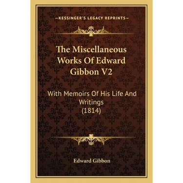 The Miscellaneous Works Of Edward Gibbon V2: With Memoirs Of His Life And Writings (1814)