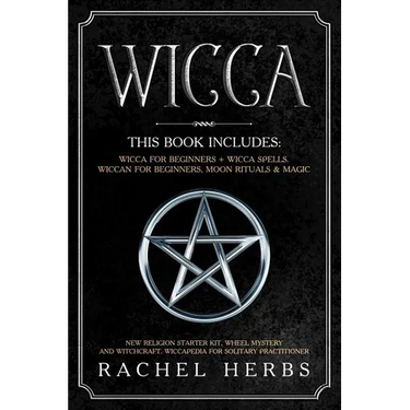 Wicca: This book includes: Wicca for Beginners + Wicca Spells. Wiccan for Beginners, Moon Rituals & Magic. New Religion Start