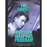 The Soviet Nuclear Weapons Program: The History and Legacy of the USSR's Efforts to Build the Atomic Bomb