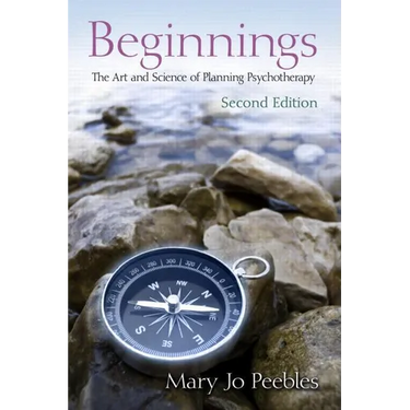 Beginnings, Second Edition: The Art and Science of Planning Psychotherapy