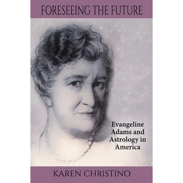 Foreseeing the Future: Evangeline Adams and Astrology in America
