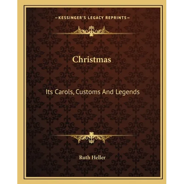 Christmas: Its Carols, Customs And Legends