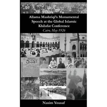Allama Mashriqi's Monumental Speech at the Global Islamic Khilafat Conference: Cairo, May 1926