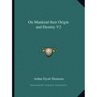 On Mankind their Origin and Destiny V2