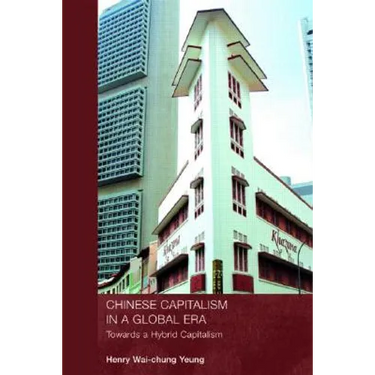 Chinese Capitalism in a Global Era: Towards a Hybrid Capitalism