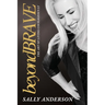 Beyond Brave: The Art of Living Courageously