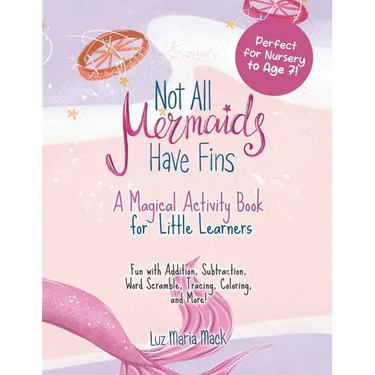 Not All Mermaids Have Fins Activity Book: A Magical Activity Book for Little Learners